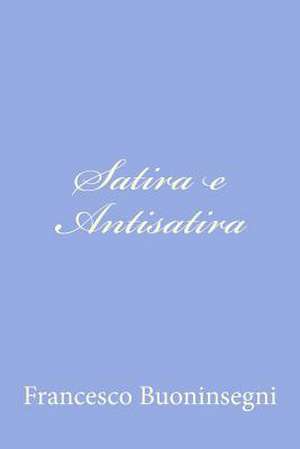 Satira E Antisatira de Francesco Buoninsegni