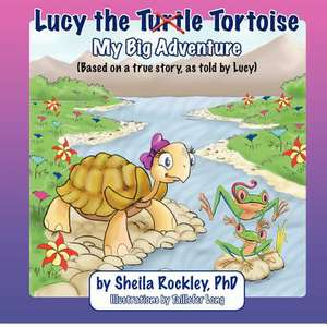 Lucy the Tortoise de Sheila A. Rockley