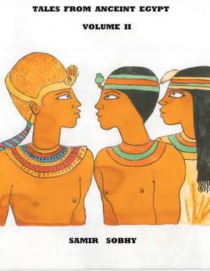 Tales from Anceint Egypt Volume II de Samir Sobhy