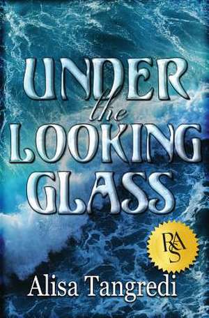 Under the Looking Glass de Alisa Tangredi