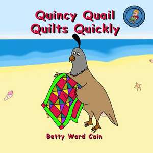 Quincy Quail Quilts Quickly de Betty Ward Cain