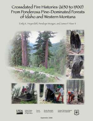 Crossdated Fire Histories (1650-1900) from Ponderosa Pine-Dominated Forests of Idaho and Western Montana de Emily K. Heyerdahl