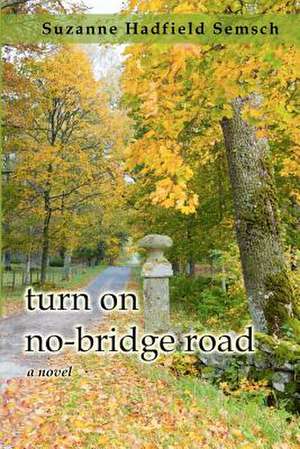 Turn on No-Bridge Road de Suzanne Hadfield Semsch