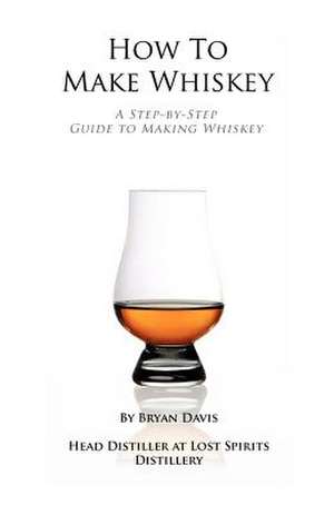 How to Make Whiskey de Bryan A. Davis