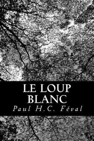 Le Loup Blanc de Paul Feval
