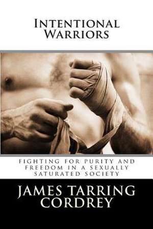 Intentional Warriors de James Tarring Cordrey