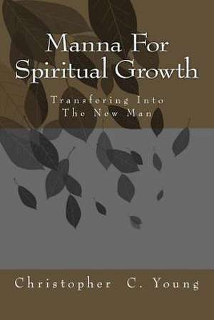 Manna for Spiritual Growth de Christopher C. Young