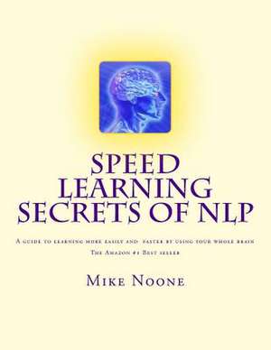 Speed Learning Secrets of Nlp de Mike Noone