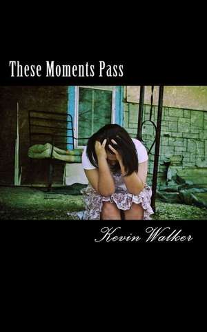 These Moments Pass de Kevin Walker