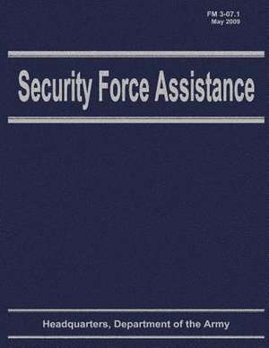 Security Force Assistance (FM 3-07.1) de Department Of the Army