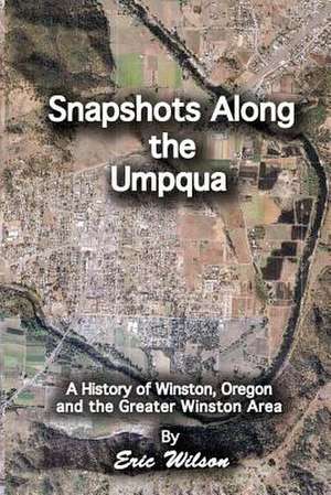 Snapshots Along the Umpqua de Eric W. Wilson