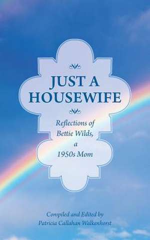 Just a Housewife de Patricia Callahan Walkenhorst