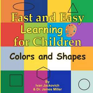 Fast and Easy Learning for Children - Colors and Shapes de MR Ivan Jackovich