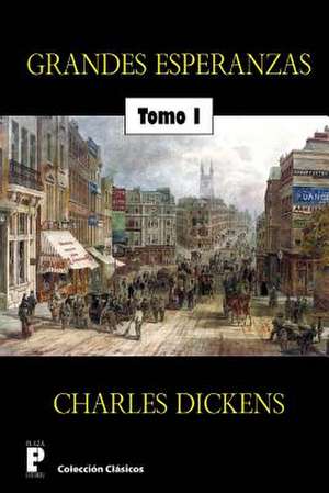 Grandes Esperanzas (Tomo 1) de Charles Dickens