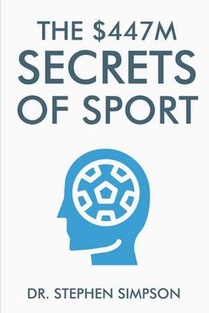 The $447 Million Secrets of Sport de Stephen Simpson