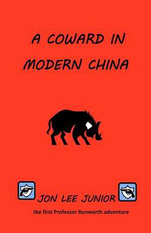 A Coward in Modern China de Jon Lee Junior