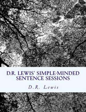 D.R. Lewis' Simple-Minded Sentence Sessions de D. R. Lewis