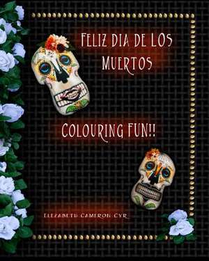 Feliz Dia de Los Muertos de Elezabeth Cameron Cyr