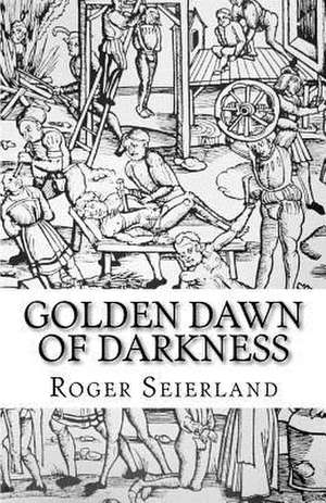 Golden Dawn of Darkness de Roger Waldemar Seierland