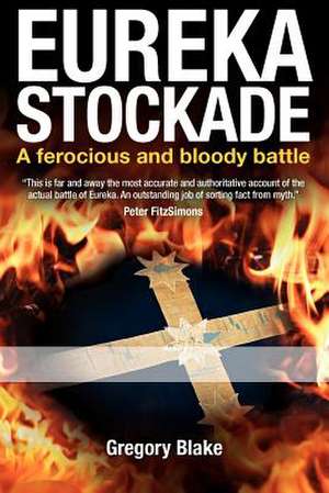 Eureka Stockade de Gregory Blake