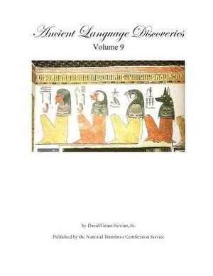 Ancient Language Discoveries, Volume 9 de Stewart Sr, David Grant