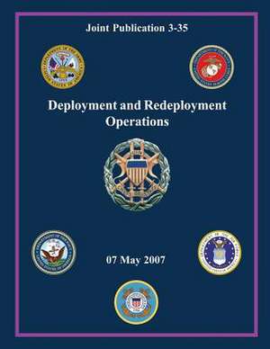 Deployment and Redeployment Operations (Joint Publication 3-35) de Chairman Of the Joint Chiefs of Staff