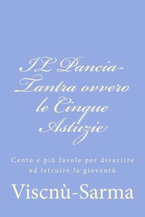 Il Pancia-Tantra Ovvero Le Cinque Astuzie de Viscnu-Sarma