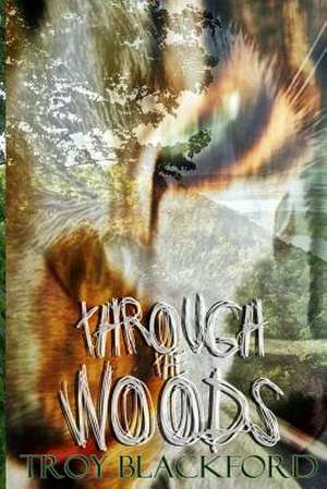 Through the Woods de Troy A. Blackford