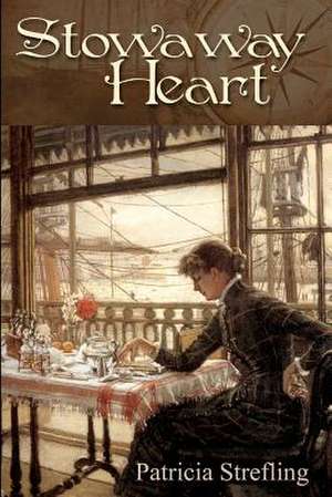 Stowaway Heart de Patricia Strefling