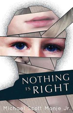 Nothing Is Right de Michael Scott Monje Jr