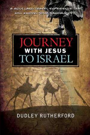 Journey with Jesus to Israel de Dudley Rutherford