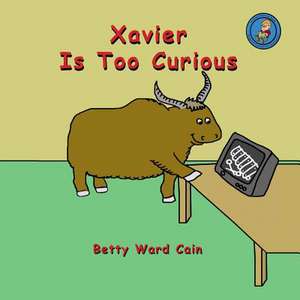 Xavier Is Too Curious de Betty Ward Cain