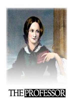 The Professor: Clear Investing Advice for Service Members de Charlotte Bronte