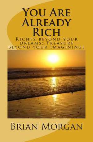 You Are Already Rich de Brian Morgan