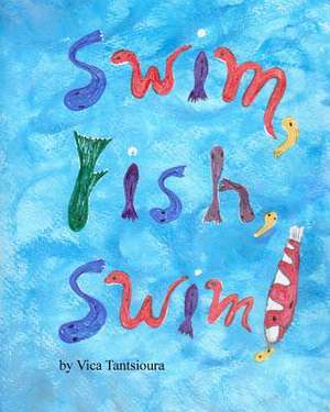 Swim, Fish, Swim! de Vica Tantsioura