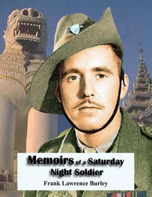 Memoirs of a Saturday Night Soldier de Frank Lawrence Burley