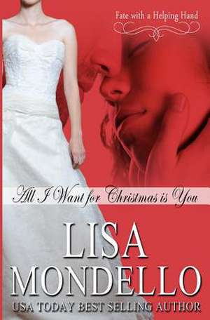 All I Want for Christmas Is You de Lisa Mondello