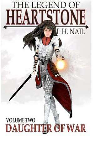 The Legend of Heartstone de L. H. Nail