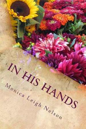 In His Hands de Monica Leigh Nelson