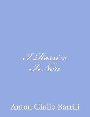 I Rossi E I Neri de Anton Giulio Barrili