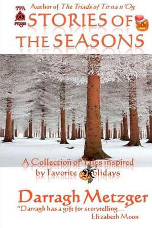 Stories of the Seasons de Darragh Metzger