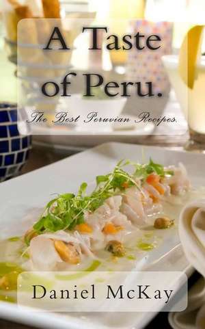 A Taste of Peru. de Daniel McKay