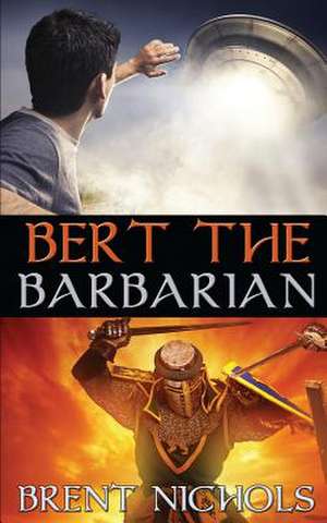 Bert the Barbarian de Brent Nichols