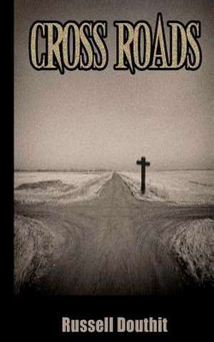 Cross Roads de Russell Douthit