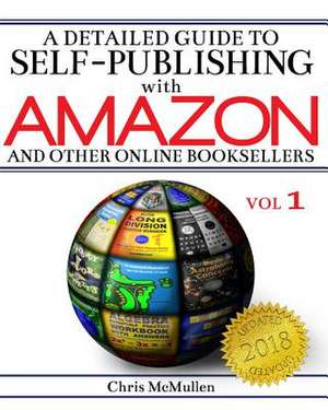 A Detailed Guide to Self-Publishing with Amazon and Other Online Booksellers de Chris McMullen