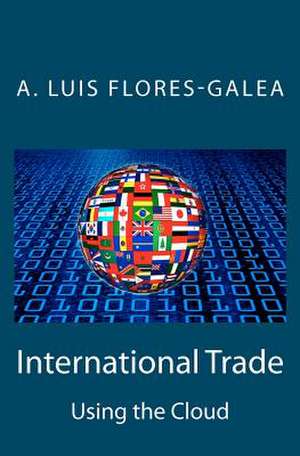 International Trade Using the Cloud de A. Luis Flores-Galea