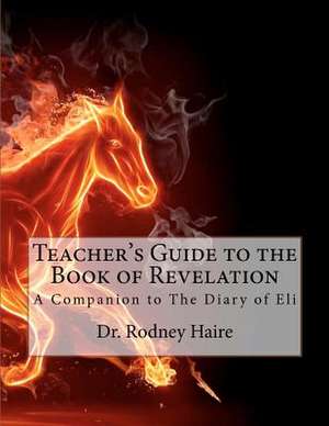 Teacher's Guide to the Book of Revelation de Rodney Haire