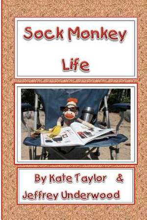 Sock Monkey Life de Kate Taylor