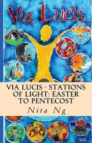 Via Lucis - Stations of Light de Nita Ng