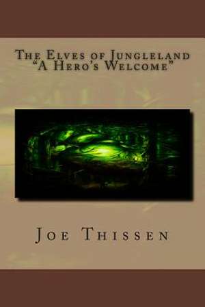 The Elves of Jungleland a Hero's Welcome de Joe Thissen